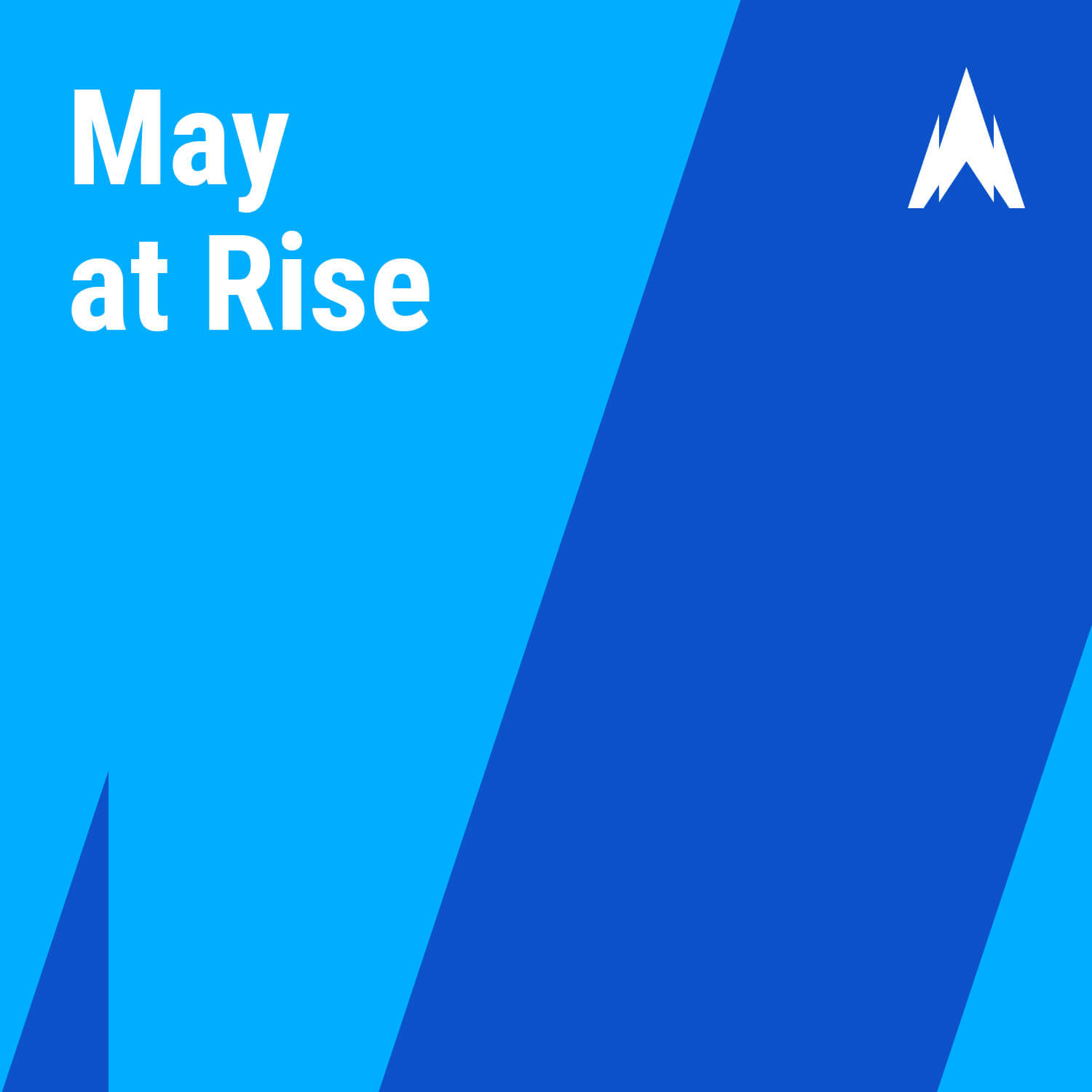 A blue graphic created for May at Rise Highlights news article thumbnail